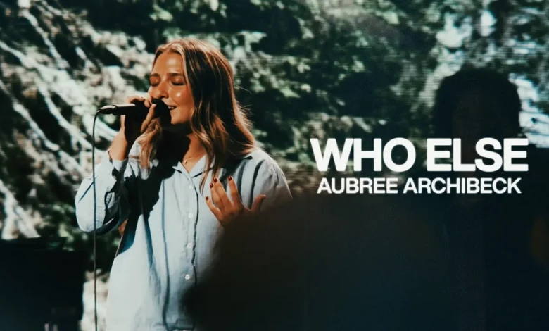 Bethel Music, Aubree Archibeck - Who Else (Live Performance)