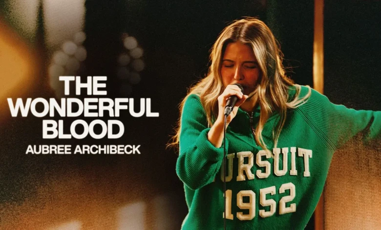 Aubree Archibeck, Bethel Music - The Wonderful Blood (Live Video)