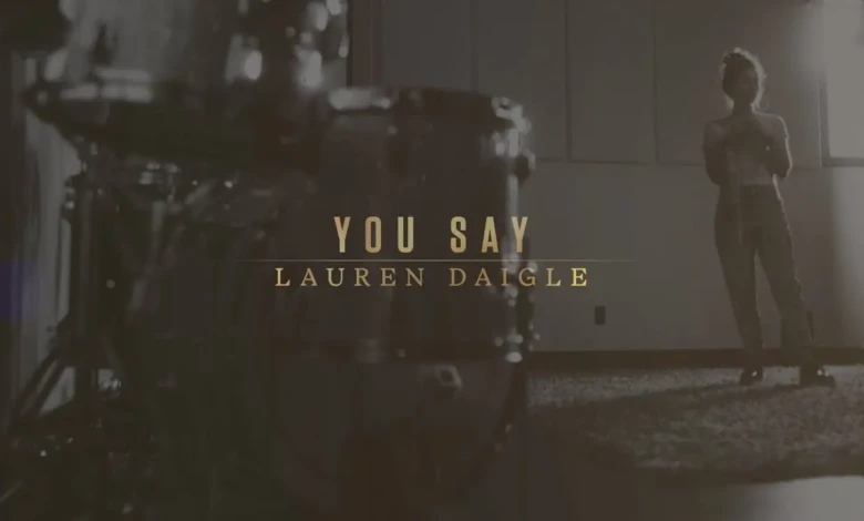Lauren Daigle - You Say (Official Video)