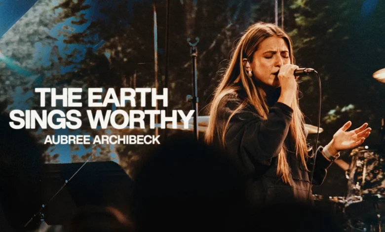 Bethel Music, Aubree Archibeck - The Earth Sings Worthy (Live Video)