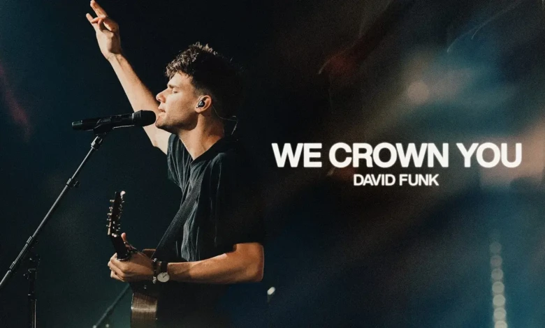 Bethel Music, David Funk - We Crown You (Official Video)