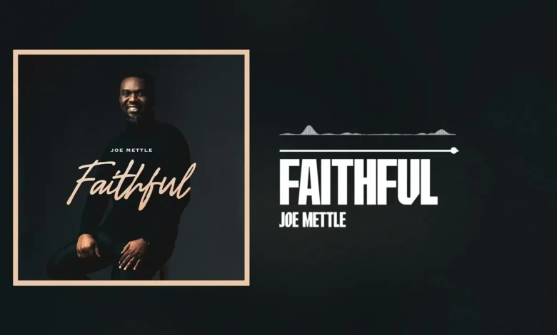 Joe Mettle - Faithful (Official Audio)